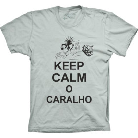 Camiseta Keep Calm o Caralho