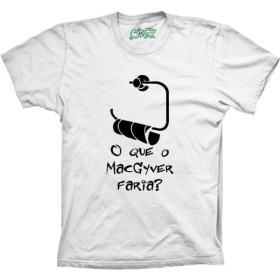 Camiseta O que Macgyver Faria?